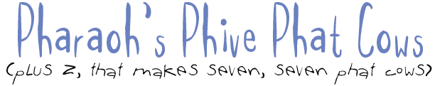 Pharaoh's Phive Phat cows (plus two)